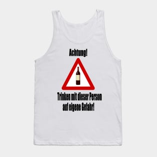 Achtung! Trinken auf eigene Gefahr! Tank Top